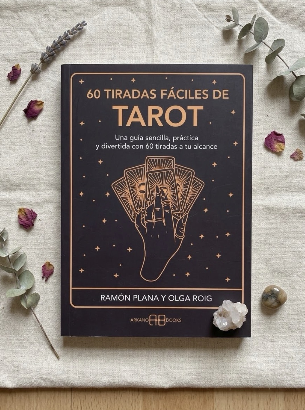 60 tiradas fáciles de tarot / Ramón Plana y Olga Roig