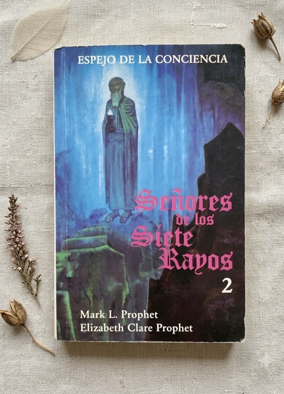 Dictados de los Señores de los siete rayos y el Maha Chohan / Mark Prophet y Elizabeth Clare Prophet
