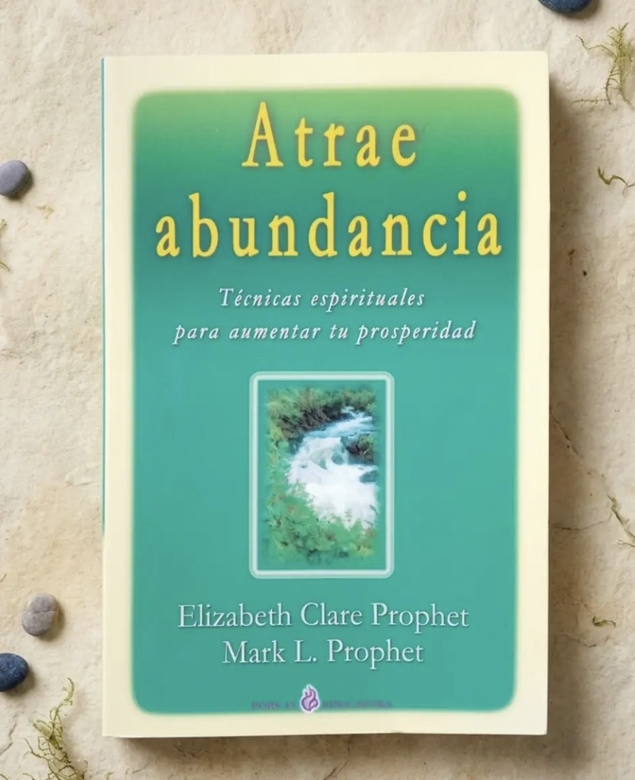 Atrae abundancia / Elizabeth Clare Prophet y Mark Prophet